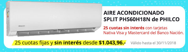 25 cuotas sin interés con Nativa VISA y Matercard de Banco Nación para adquirir equipo de Aire Acondicionado Split Philco Frio/Calor 5500F